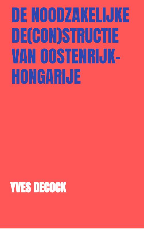 Omslag van De Noodzakelijke De(con)structie van Oostenrijk-Hongarije