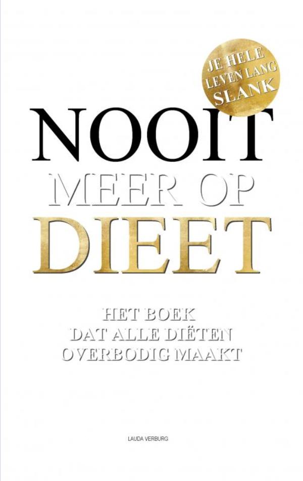 Omslag van Nooit meer op dieet - het boek dat alle diëten overbodig maakt