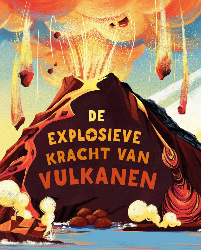 Omslag van De explosieve kracht van vulkanen