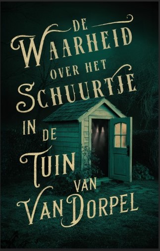 Omslag van De waarheid over het schuurtje in de tuin van Van Dorpel