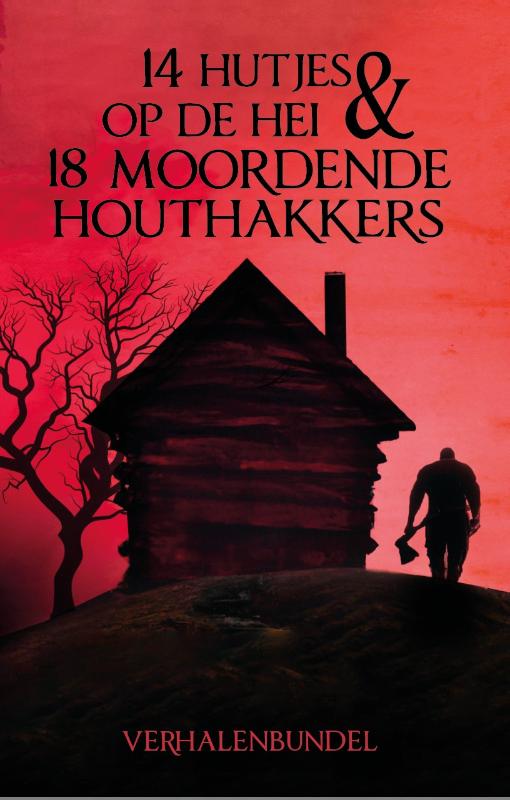 Omslag van 14 Hutjes op de hei & 18 moordende houthakkers