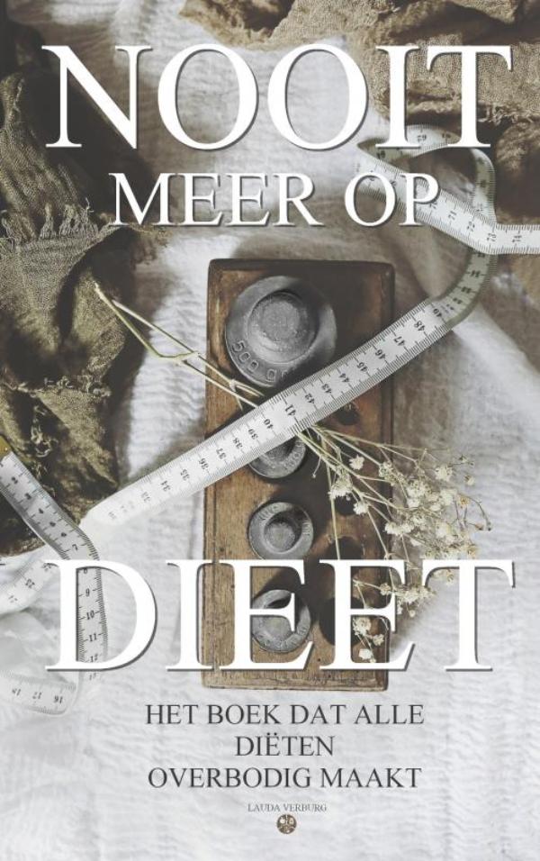 Omslag van Nooit meer op dieet - het boek dat alle diëten overbodig maakt