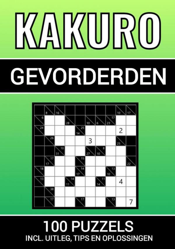 Omslag van Kakuro - 100 Puzzels - voor Gevorderden - Inclusief Uitleg, Tips en Oplossingen