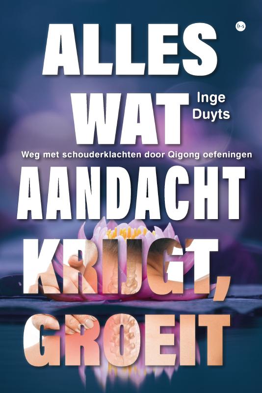 Omslag van Alles wat aandacht krijgt, groeit
