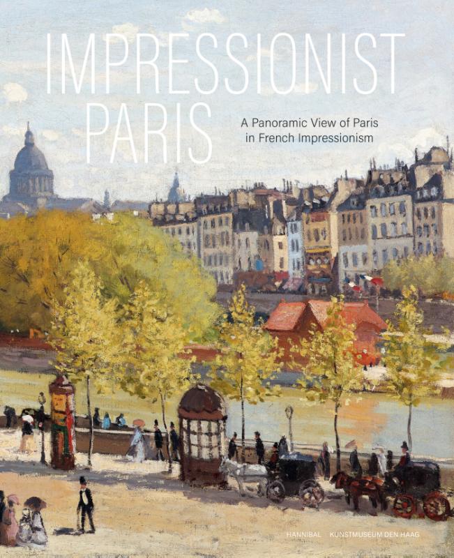 Omslag van Impressionist Paris – A Panoramic View of Paris in French Impressionism