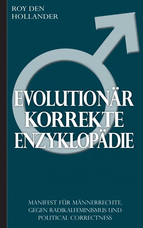 Omslag van Evolutionär korrekte Enzyklopädie: Manifest für Männerrechte, gegen Radikalfeminismus und Political Correctness