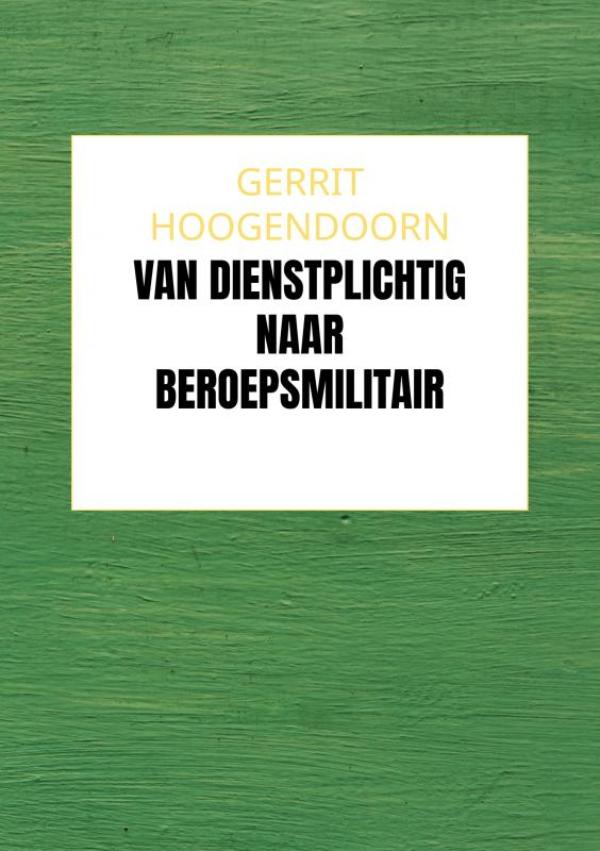 Omslag van Van Dienstplichtig naar Beroepsmilitair