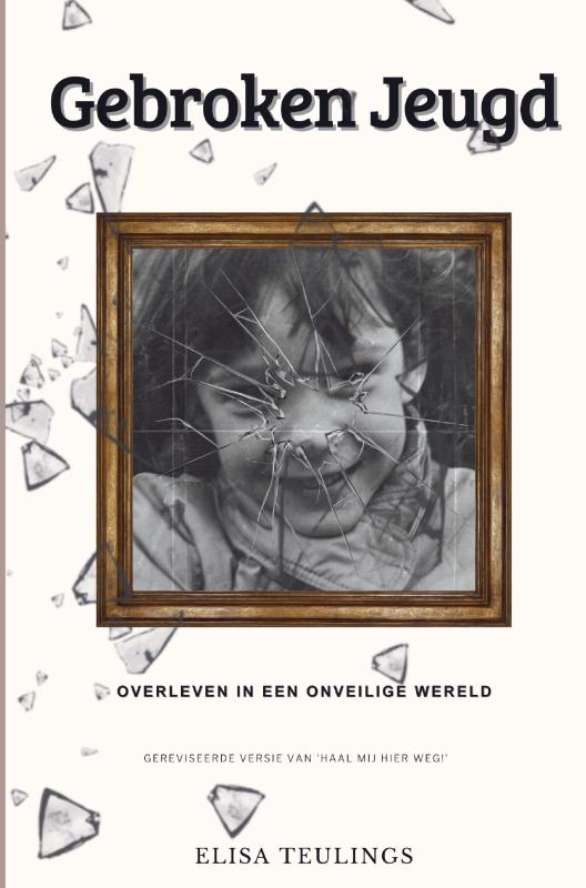 Omslag van "Gebroken Jeugd: Overleven in een Onveilige Wereld"