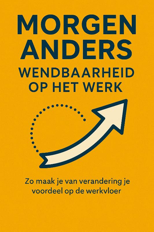 Omslag van Morgen Anders: Wendbaarheid Op het werk