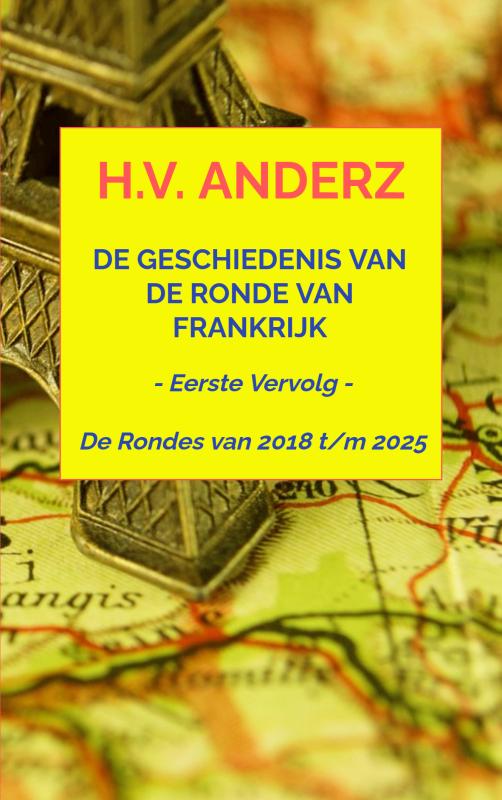 Omslag van De Geschiedenis van de Ronde van Frankrijk - Van 2018 t/m 2025