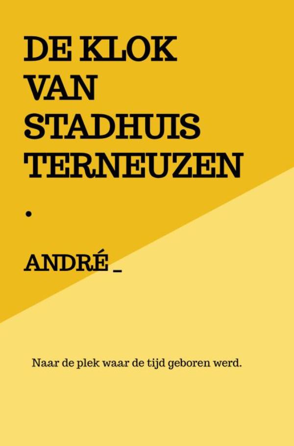 Omslag van DE KLOK VAN STADHUIS TERNEUZEN.