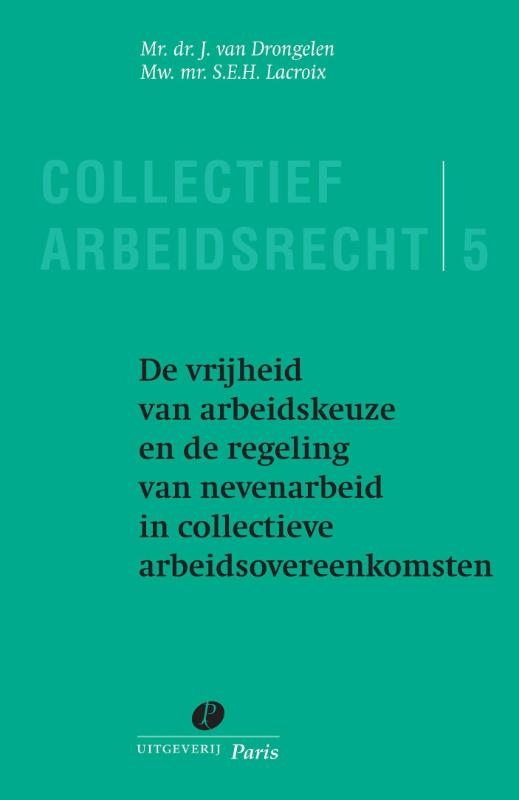 Omslag van De vrijheid van arbeidkeuze en de regeling van nevenarbeid in collectieve arbeidsovereenkomsten