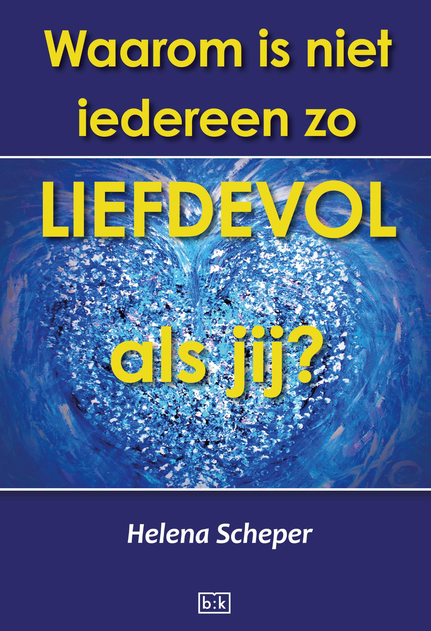 Omslag van Waarom is niet iedereen zo liefdevol als jij?