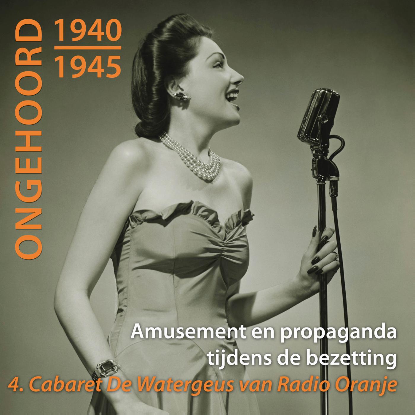 Omslag van Ongehoord 1940 - 1945 - Amusement en propaganda tijdens de bezetting