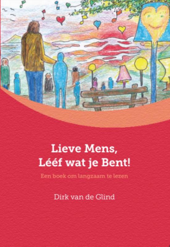 Omslag van Lieve mens, lééf wat je bent!