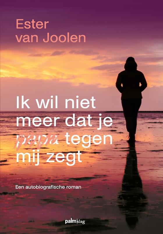 Omslag van Ik wil niet meer dat je papa tegen mij zegt