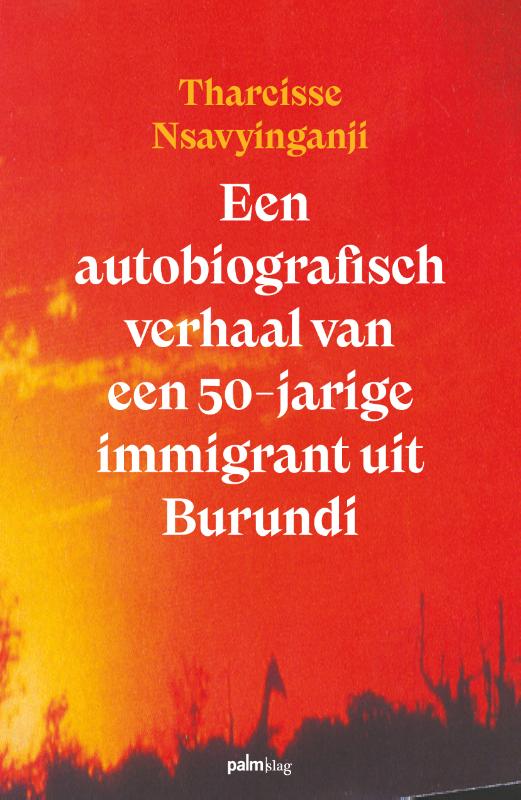 Omslag van Een autobiografisch verhaal van een 50-jarige immigrant uit Burundi