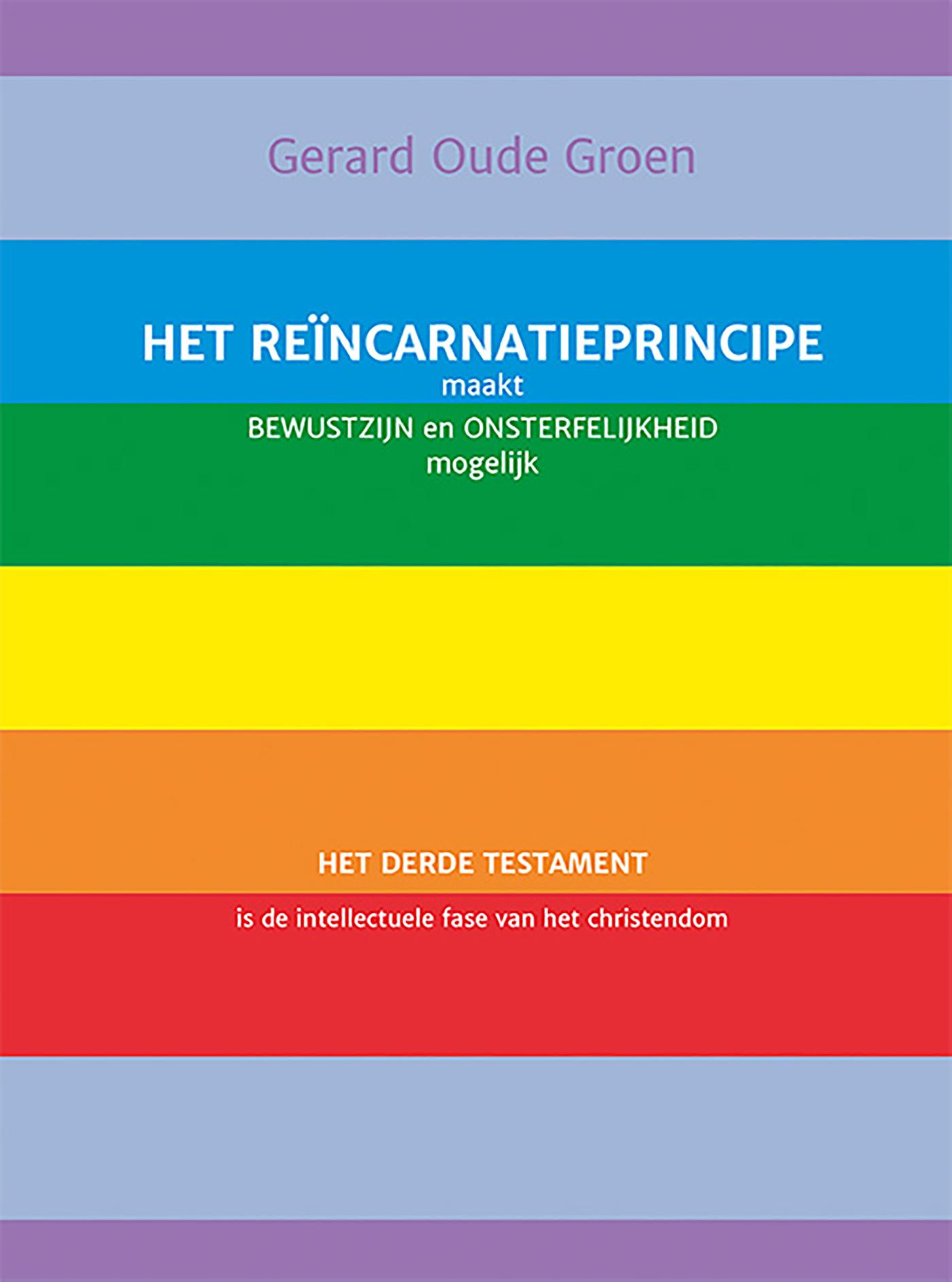 Omslag van Het reïncarnatieprincipe maakt bewustzijn en onsterfelijkheid mogelijk