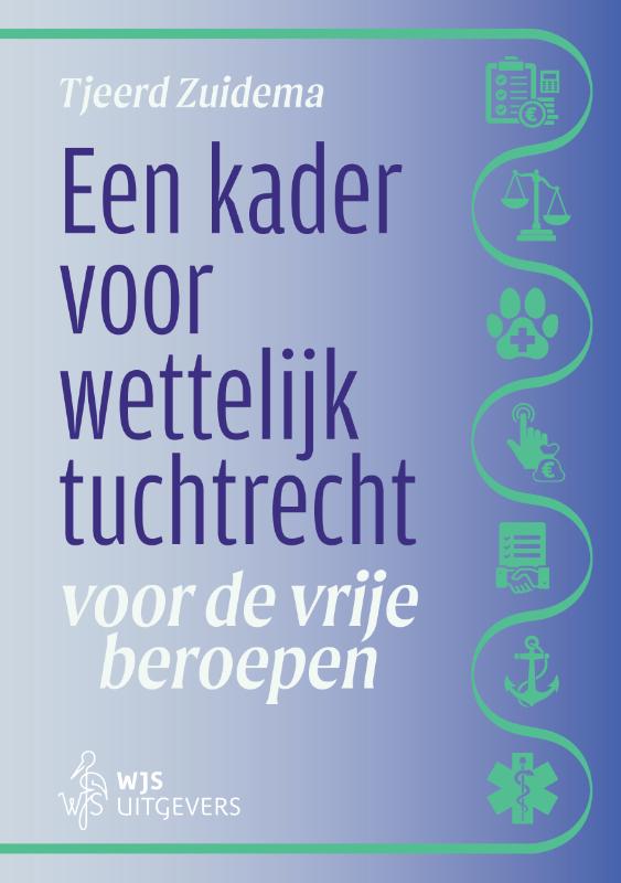 Omslag van Een kader voor wettelijk tuchtrecht voor de vrije beroepen